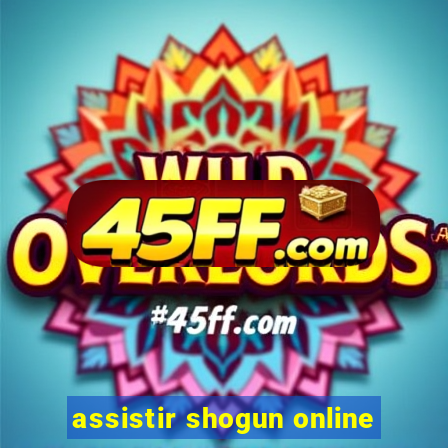 assistir shogun online